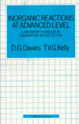 Inorganic Reactions at Advanced Level - David Gwyn Davies, Terence Victor George Kelly