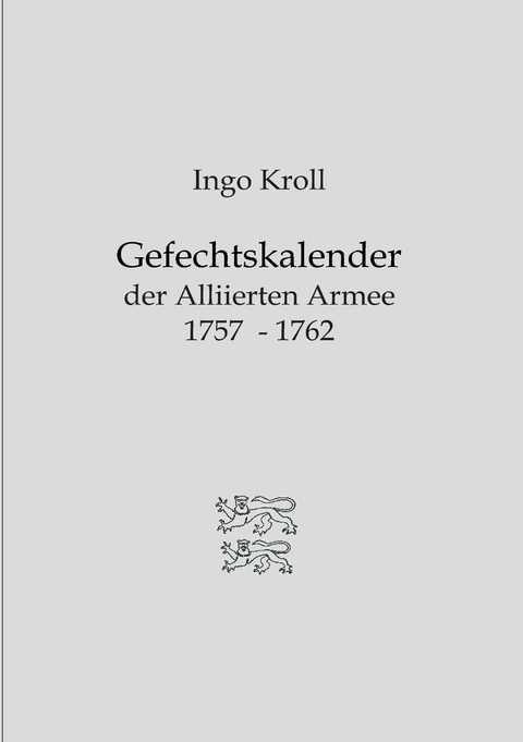 Gefechtskalender der Alliierten Armee 1757-1762 -  Ingo Kroll