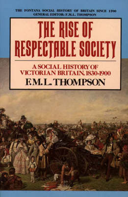 The Rise of Respectable Society - F. M. L. Thompson