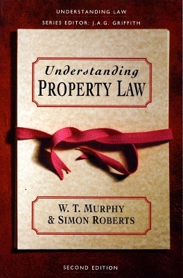 Understanding Property Law - W. T. Murphy, Simon Roberts