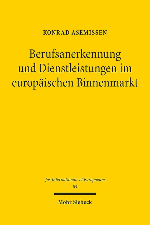 Berufsanerkennung und Dienstleistungen im europäischen Binnenmarkt - Konrad Asemissen