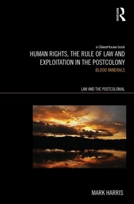 Human Rights, the Rule of Law and Exploitation in the Postcolony - Mark Harris