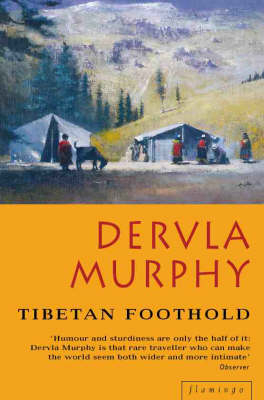 Tibetan Foothold - Dervla Murphy