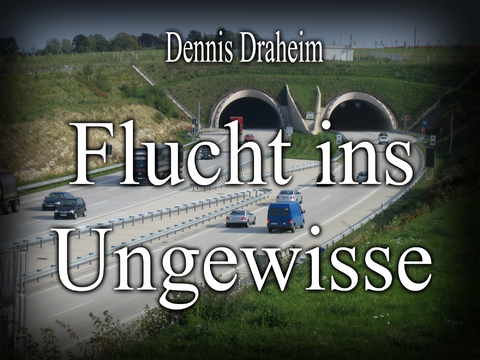 Flucht ins Ungewisse -  Dennis Draheim