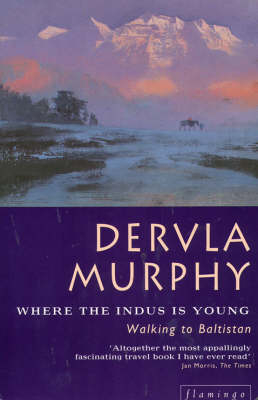 Where the Indus is Young - Dervla Murphy