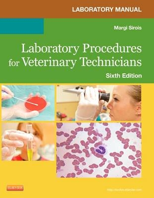 Laboratory Manual for Laboratory Procedures for Veterinary Technicians - Margi Sirois