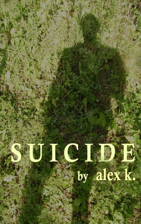 Suicide -  Alex K.