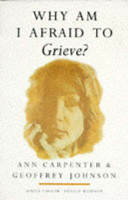 Why am I Afraid to Grieve? - Ann Carpenter, Geoffrey Johnson