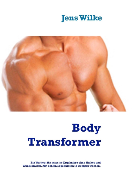 Body Transformer -  Jens Wilke