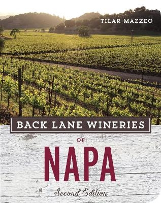 Back Lane Wineries of Napa, Second Edition - Tilar Mazzeo