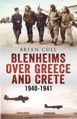 Blenheims Over Greece and Crete - Brian Cull