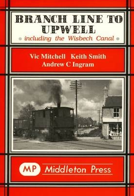 Branch Line to Upwell - Vic Mitchell, Keith Smith, Andrew Ingram