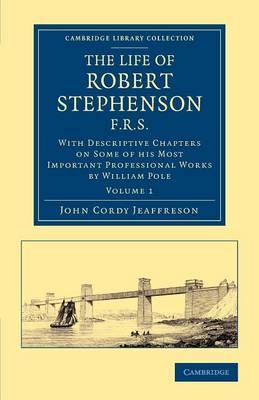 The Life of Robert Stephenson, F.R.S. - John Cordy Jeaffreson, William Pole