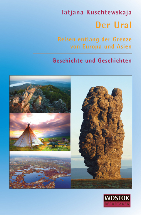 Der Ural. Reisen entlang der Grenze von Europa und Asien - Tatjana Kuschtewskaja