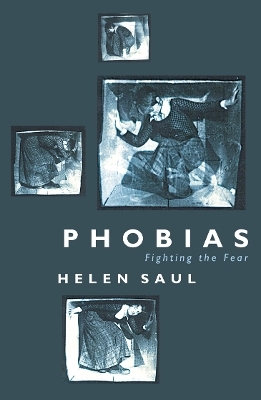 Phobias: Fighting the Fear - Helen Saul