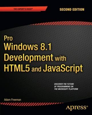 Pro Windows 8.1 Development with HTML5 and JavaScript - Adam Freeman