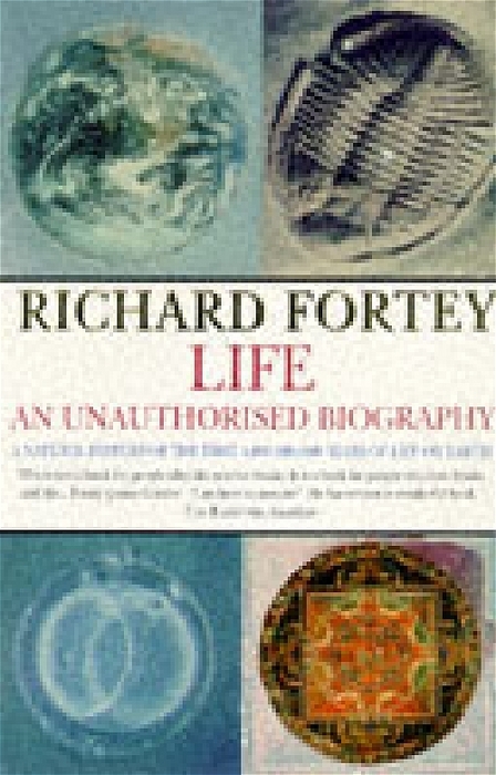 Life: an Unauthorized Biography - Richard Fortey