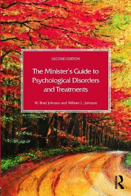 The Minister's Guide to Psychological Disorders and Treatments - W. Brad Johnson, William L. Johnson