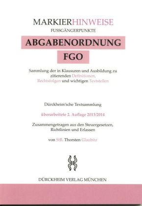 ABGABENORDNUNG  & FGO Markierhinweise/Fußgängerpunkte für das Steuerberaterexamen Nr. 43 (2013): Dürckheim'sche Markierhinweise - Thorsten Glaubitz, Constantin Dürckheim