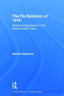 The Flu Epidemic of 1918 - Sandra Opdycke