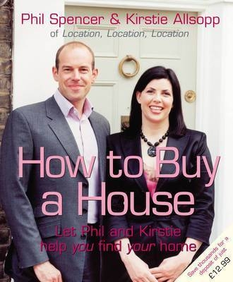 How to Buy a House - Phil Spencer, Kirstie Allsopp