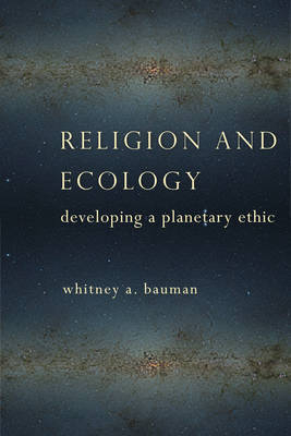 Religion and Ecology - Whitney A. Bauman