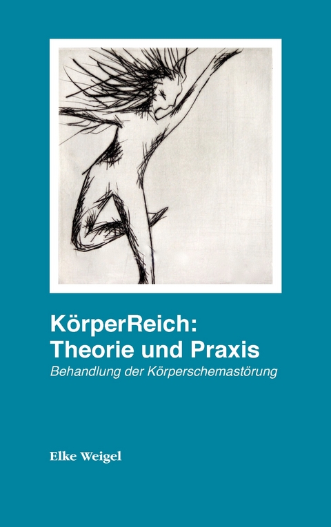 KörperReich: Theorie und Praxis -  Elke Weigel