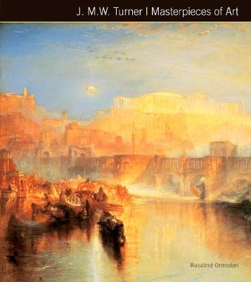 J.M.W. Turner Masterpieces of Art - Rosalind Ormiston