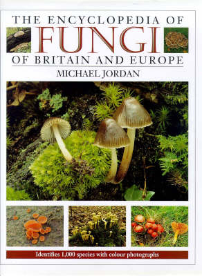 The Encyclopedia of Fungi of Britain and Europe