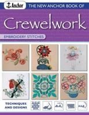 The Anchor Book of Crewelwork Embroidery Stitches - Coats Patons Crafts Ltd