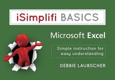 iSimplify Basics: Microsoft Excel - Deb Laubcher