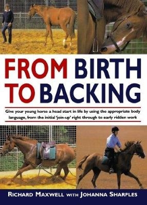 From Birth to Backing - Johanna Legh-Smith, Richard Maxwell