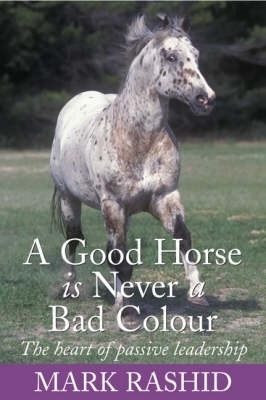 A Good Horse is Never a Bad Colour - Mark Rashid