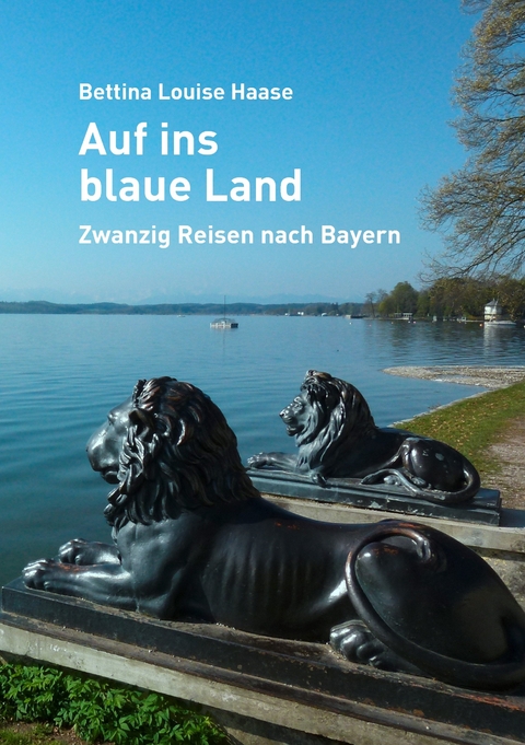 Auf ins blaue Land -  Bettina Louise Haase