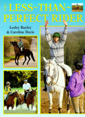 The Less-Than-Perfect Rider - Lesley Bayley