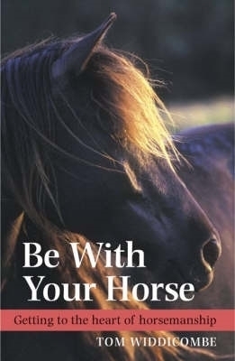 Be with Your Horse - Tom Widdicombe