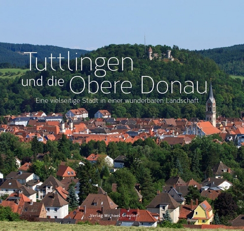 Tuttlingen und die Obere Donau - Michael Greuter