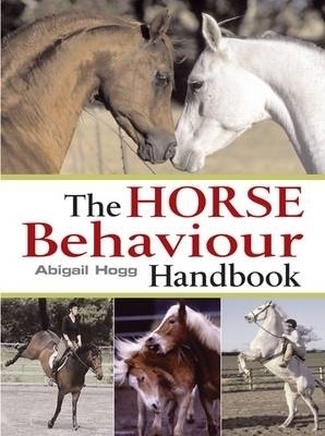 Horse Behaviour Handbook - Abigail Hogg