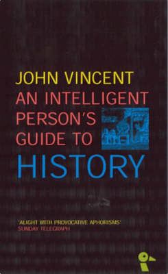 An Intelligent Person's Guide to History - John Vincent