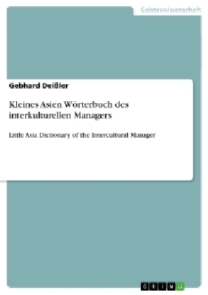 Kleines Asien WÃ¶rterbuch des interkulturellen Managers - Gebhard DeiÃler