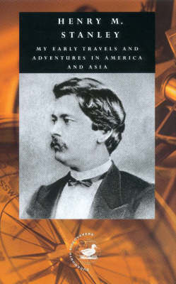 My Early Travels and Adventures in America and Asia - Henry Morton Stanley