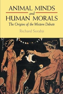 Animal Minds and Human Morals - Richard Sorabji