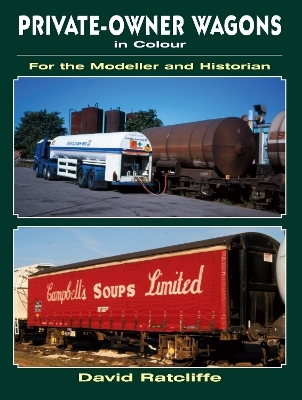 Private-Owner Wagons in Colour for the Modeller and Historian - David Ratcliffe