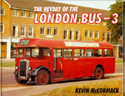 The Heyday of London's Buses - Kevin McCormack