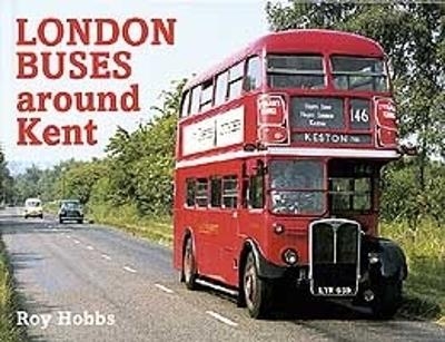 London Buses Around Kent - Roy Hobbs