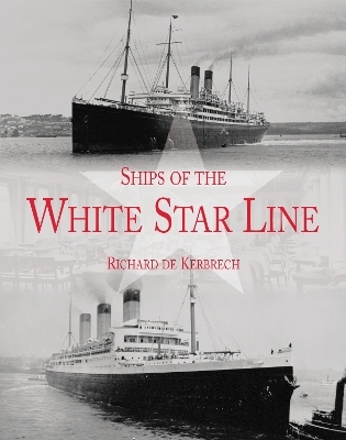 Ships of the White Star Line - Richard de Kerbrech