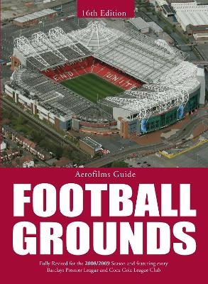 Aerofilms Guide: Football Grounds - 16th edition - None AEROFILMS