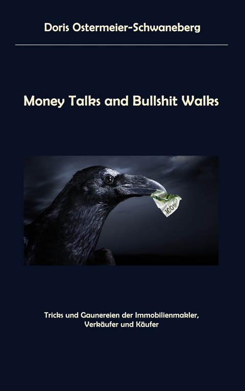 Money Talks and Bullshit Walks -  Doris Ostermeier-Schwaneberg