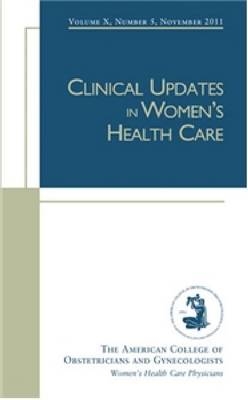 Clinical Updates in Women's Health Care -  American College of Obstetricians and Gynecologists