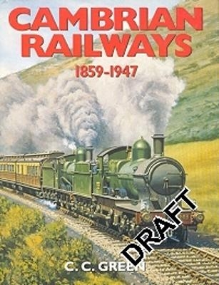 Cambrian Railways 1859-1947 - C C Green